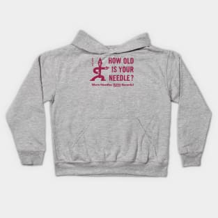 How old is your needle? Kids Hoodie